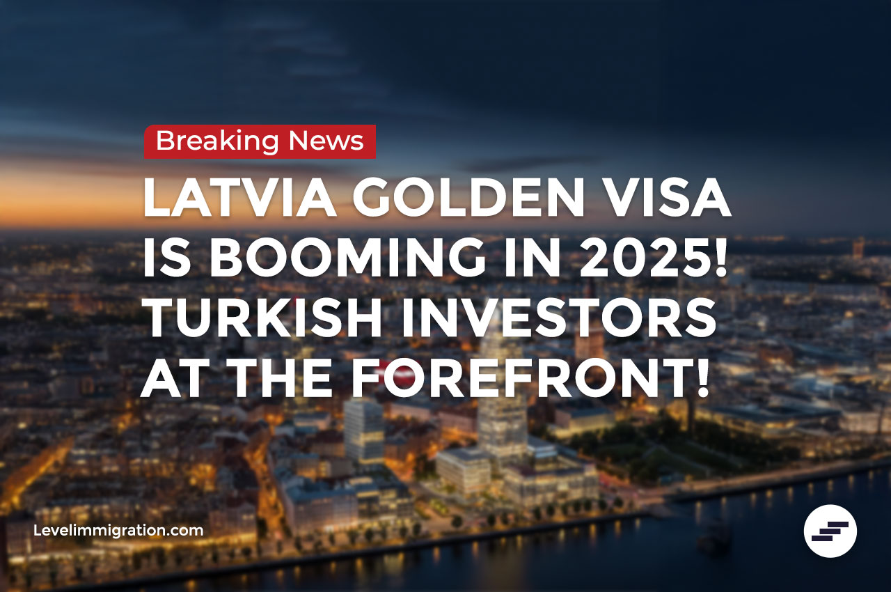 Breaking News: Latvia Golden Visa is BOOMING in 2025! Turkish investors at the forefront!