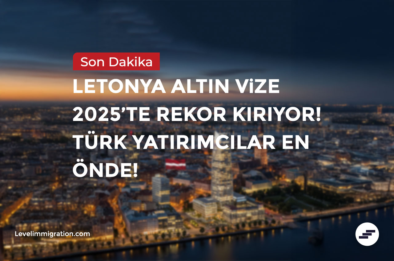 Son Dakika: Letonya Golden Visa 2025’te rekor kırıyor! Türk yatırımcılar ise en ön sırada!
